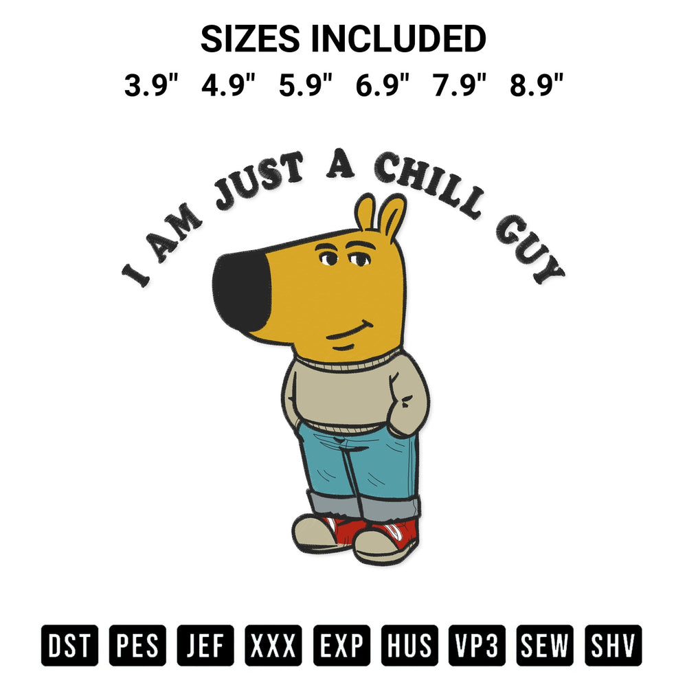 Get the I Am Just A Chill Guy Embroidery Design embroidery design for your custom crafts! Premium digitized files available for instant download at Designspacks.com. Available sizes: 3.9", 4.9", 5.9", 6.9", 7.9", 8.9".