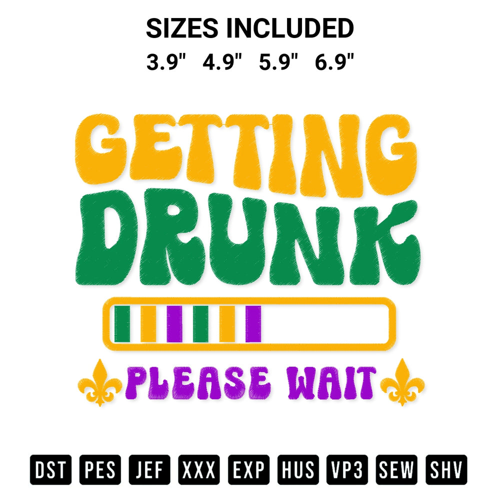 Shop the Getting Drunk Please Wait Mardi Gras Embroidery Design machine embroidery pattern at Designspacks.com. Beautifully digitized for flawless stitching on any fabric. Available sizes: 3.9", 4.9", 5.9", 6.9".