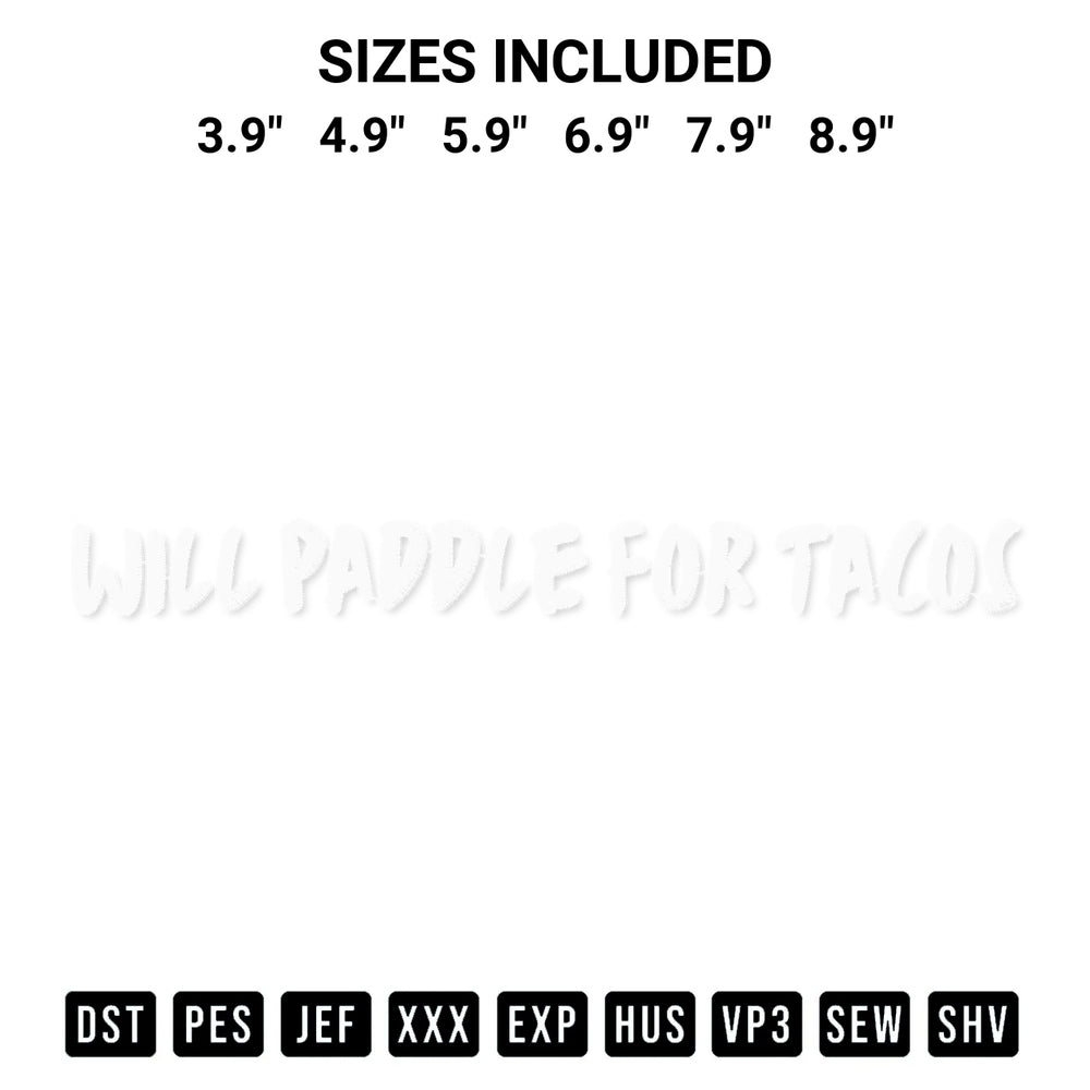 Shop the Will Paddle For Tacos Embroidery Design machine embroidery pattern at Designspacks.com. Beautifully digitized for flawless stitching on any fabric. Available sizes: 3.9", 4.9", 5.9", 6.9", 7.9", 8.9".