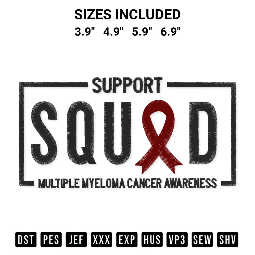 Discover the perfect addition to your crafting collection: Support Squad Multiple Myeloma Cancer Awareness Embroidery Design embroidery file. Instantly available at Designspacks.com. Available sizes: 3.9", 4.9", 5.9", 6.9".