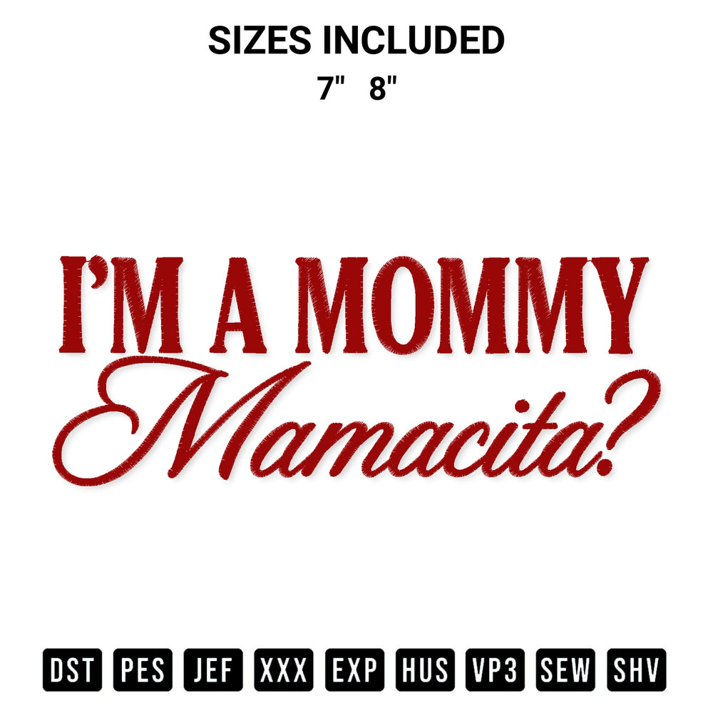 Add a unique touch to your apparel with the Im A Mommy Mamacita Embroidery Design embroidery file. Premium instant download available now on Designspacks.com. Available sizes: 7", 8".