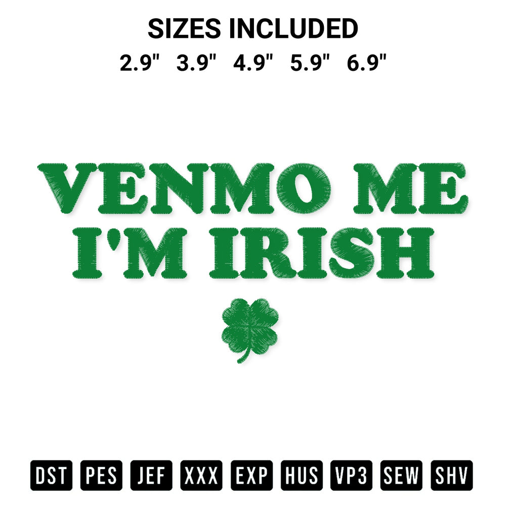Transform your fabrics with the Venmo Me Im Irish Embroidery Design embroidery design. Instant access to premium digitized patterns at Designspacks.com. Available sizes: 2.9", 3.9", 4.9", 5.9", 6.9".