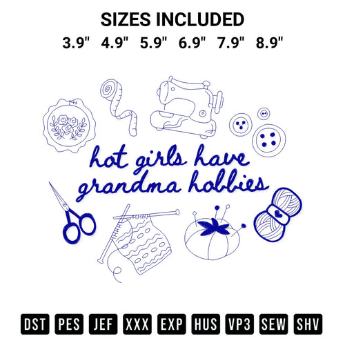 Discover the perfect addition to your crafting collection: Hot Girls Have Grandma Hobbies Embroidery Design embroidery file. Instantly available at Designspacks.com. Available sizes: 3.9