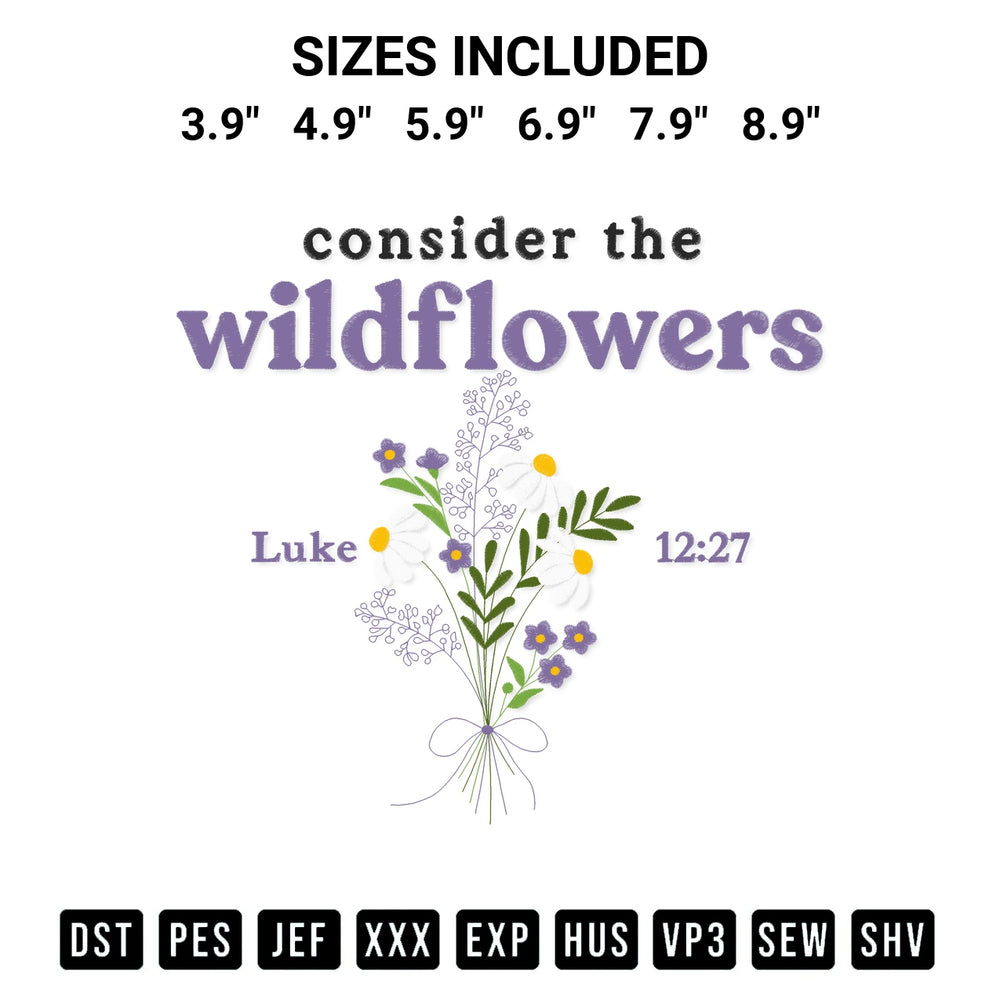 Shop the Consider The Wildflowers Christian Embroidery Design machine embroidery pattern at Designspacks.com. Beautifully digitized for flawless stitching on any fabric. Available sizes: 3.9", 4.9", 5.9", 6.9", 7.9", 8.9".