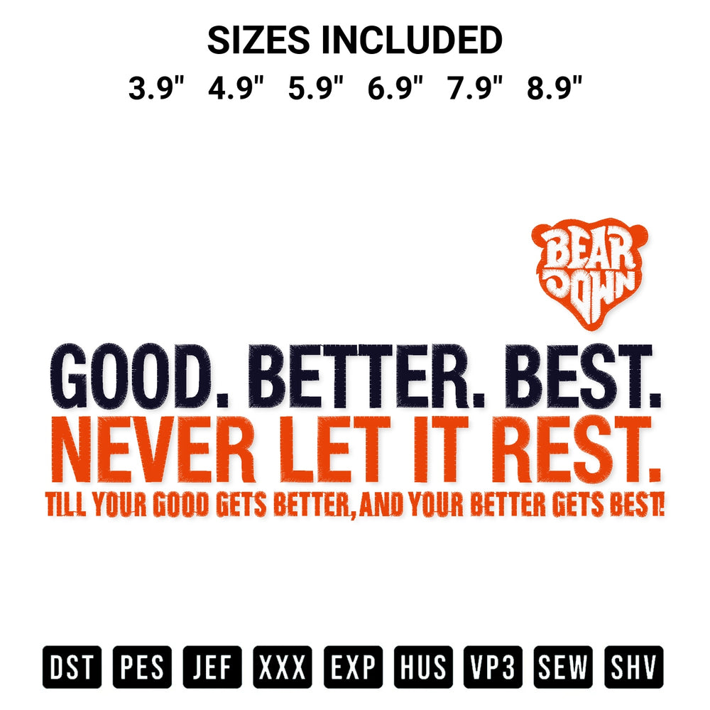 Looking for the perfect pattern? Download the Bear Down Good Better Best Embroidery Design embroidery design today at Designspacks.com. Crisp, clean stitching guaranteed. Available sizes: 3.9", 4.9", 5.9", 6.9", 7.9", 8.9".