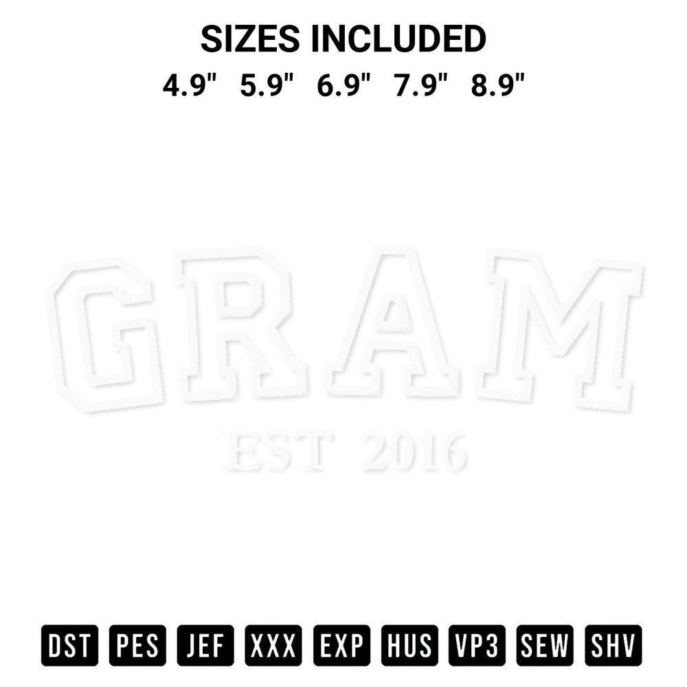 Add a unique touch to your apparel with the Gram Est 2016 Embroidery Design embroidery file. Premium instant download available now on Designspacks.com. Available sizes: 4.9", 5.9", 6.9", 7.9", 8.9".