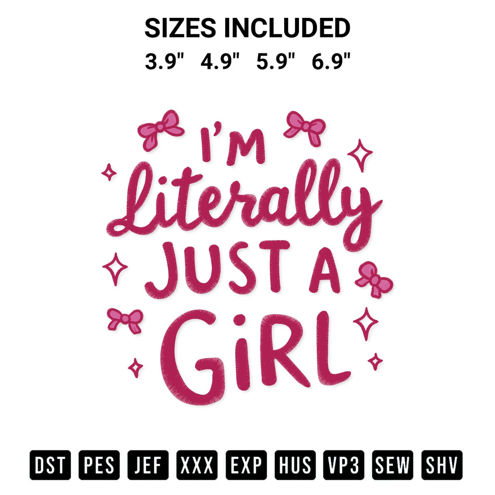 Discover the perfect addition to your crafting collection: Im Literally Just A Girl Embroidery Design embroidery file. Instantly available at Designspacks.com. Available sizes: 3.9", 4.9", 5.9", 6.9".