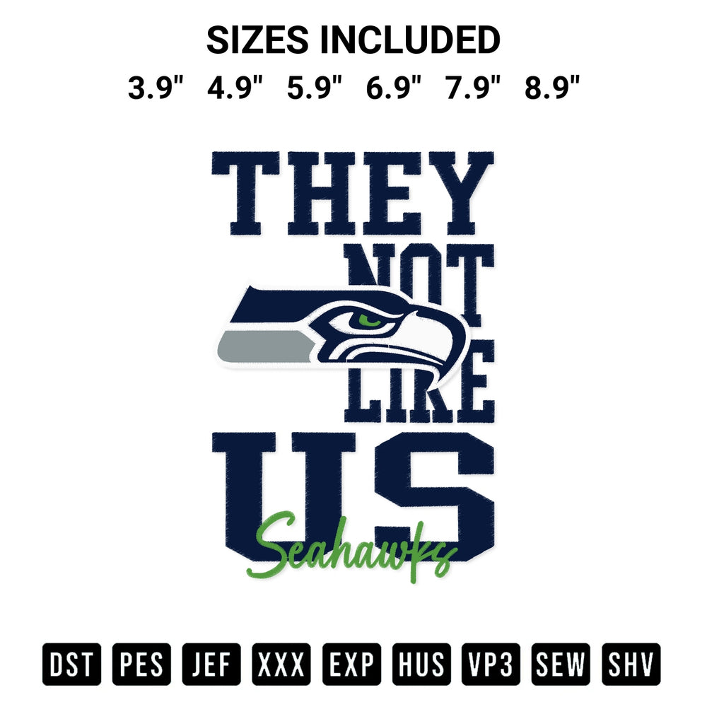 Discover the perfect addition to your crafting collection: They Not Like Us Seattle Seahawks Embroidery Design embroidery file. Instantly available at Designspacks.com. Available sizes: 3.9", 4.9", 5.9", 6.9", 7.9", 8.9".