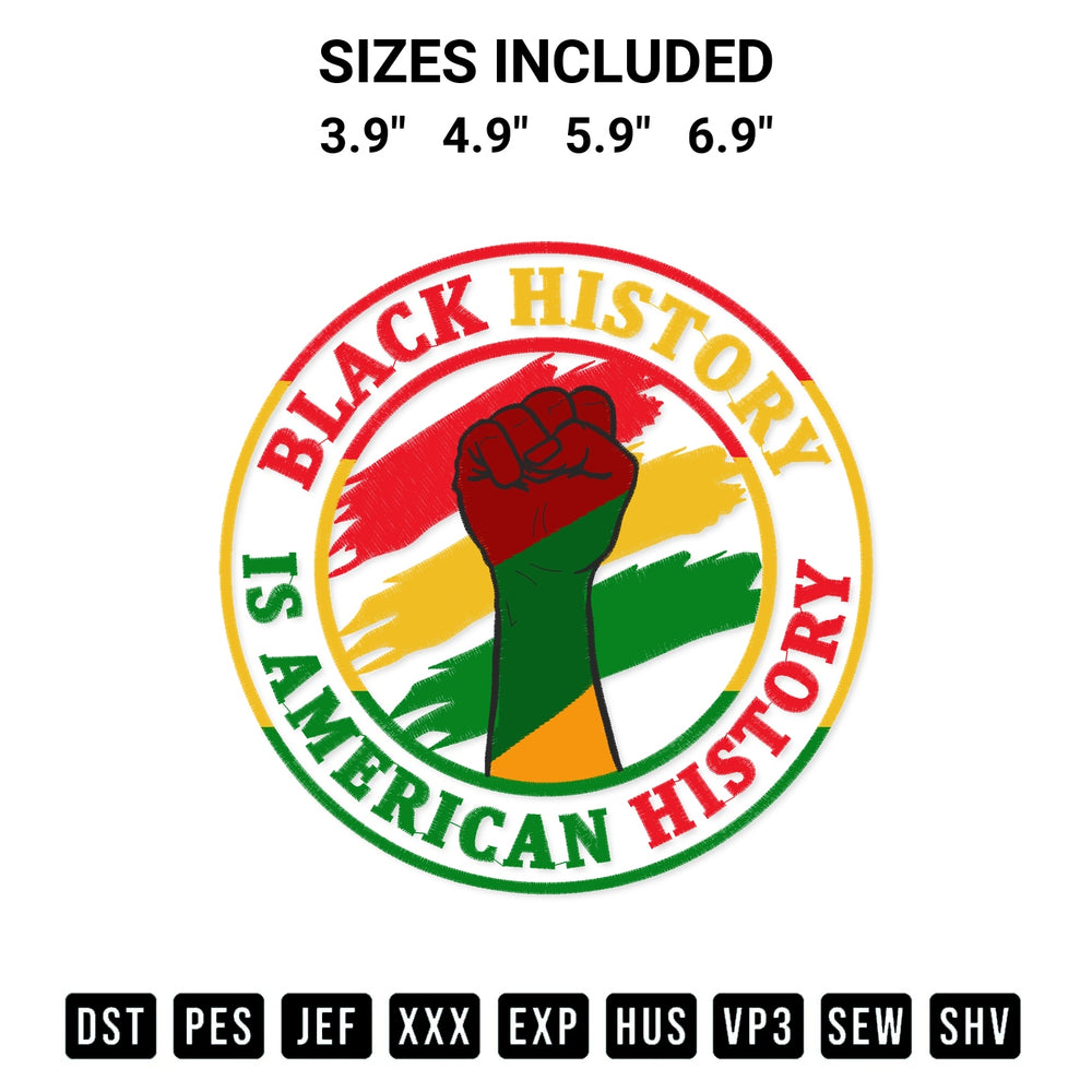 Discover the perfect addition to your crafting collection: Black History Is American History African American Gifts Embroidery Design embroidery file. Instantly available at Designspacks.com. Available sizes: 3.9", 4.9", 5.9", 6.9".