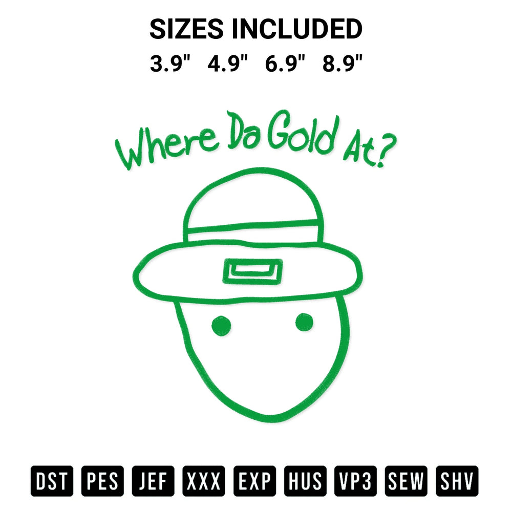 Get the Where Da Gold At Amateur Sketch Leprechaun Embroidery Design embroidery design for your custom crafts! Premium digitized files available for instant download at Designspacks.com. Available sizes: 3.9", 4.9", 6.9", 8.9".