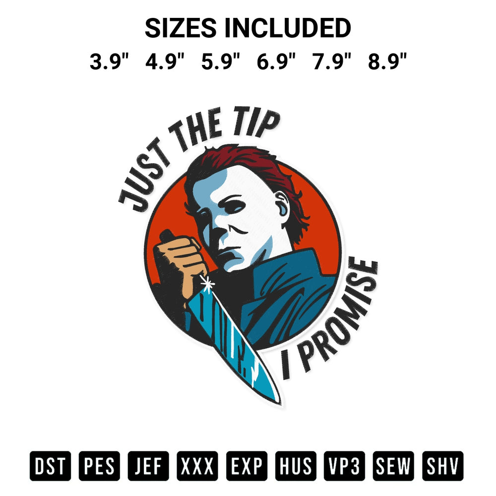 Transform your fabrics with the Michael Myers Just The Tip I Promise Embroidery Design embroidery design. Instant access to premium digitized patterns at Designspacks.com. Available sizes: 3.9", 4.9", 5.9", 6.9", 7.9", 8.9".