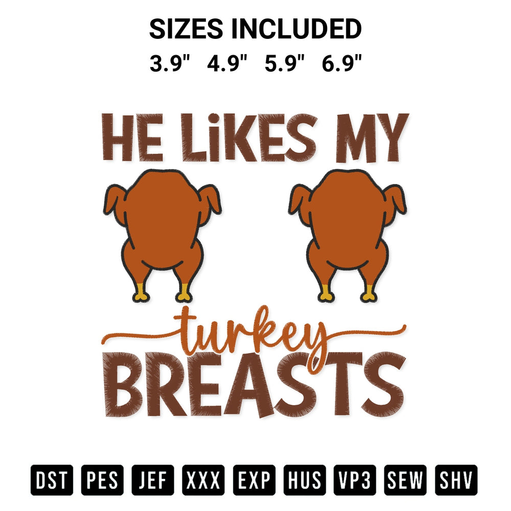 Shop the He Likes My Turkey Breasts Embroidery Design machine embroidery pattern at Designspacks.com. Beautifully digitized for flawless stitching on any fabric. Available sizes: 3.9", 4.9", 5.9", 6.9".