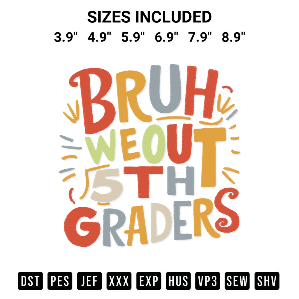 Elevate your next project with our Bruh We Out 5Th Graders Embroidery Design embroidery file. Shop high-quality digital patterns instantly at Designspacks.com. Available sizes: 3.9", 4.9", 5.9", 6.9", 7.9", 8.9".