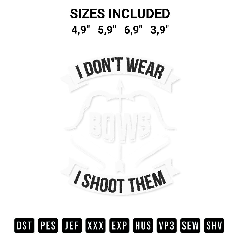 Discover the perfect addition to your crafting collection: I Dont Wear Bows I Shoot Them Funny Archery Hunting Embroidery Design embroidery file. Instantly available at Designspacks.com. Available sizes: 4,9", 5,9", 6,9", 3,9".