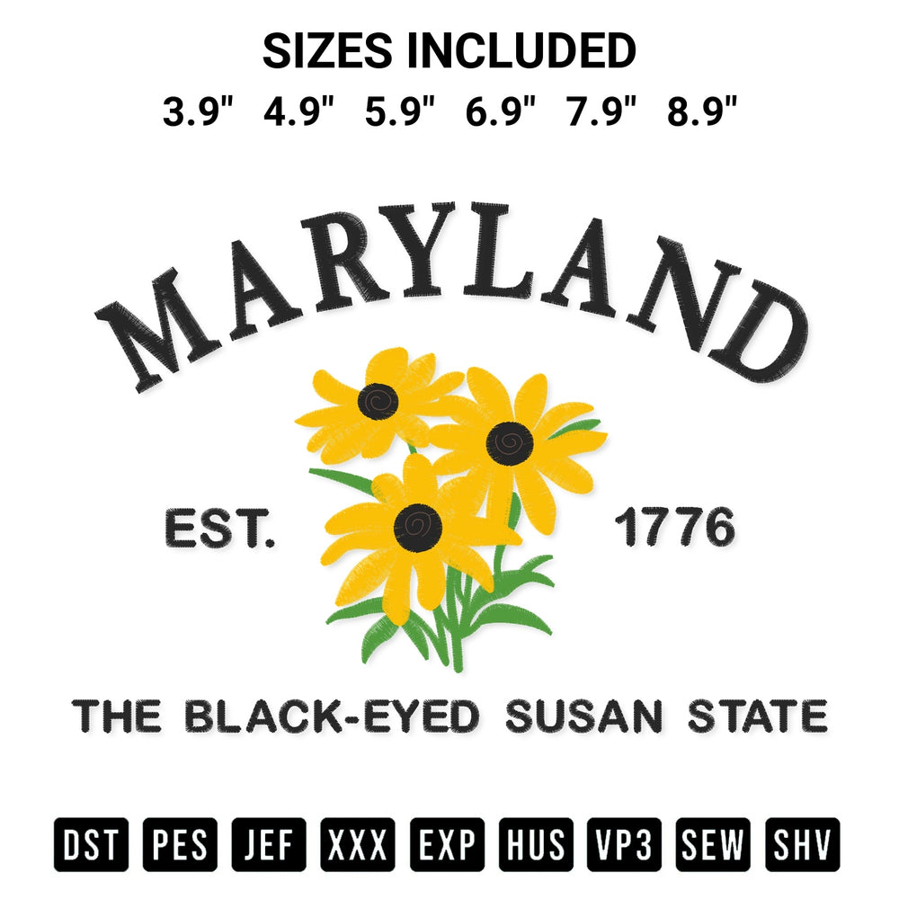 Transform your fabrics with the Maryland Est 1776 The Black Eyed Susan State Embroidery Design embroidery design. Instant access to premium digitized patterns at Designspacks.com. Available sizes: 3.9", 4.9", 5.9", 6.9", 7.9", 8.9".
