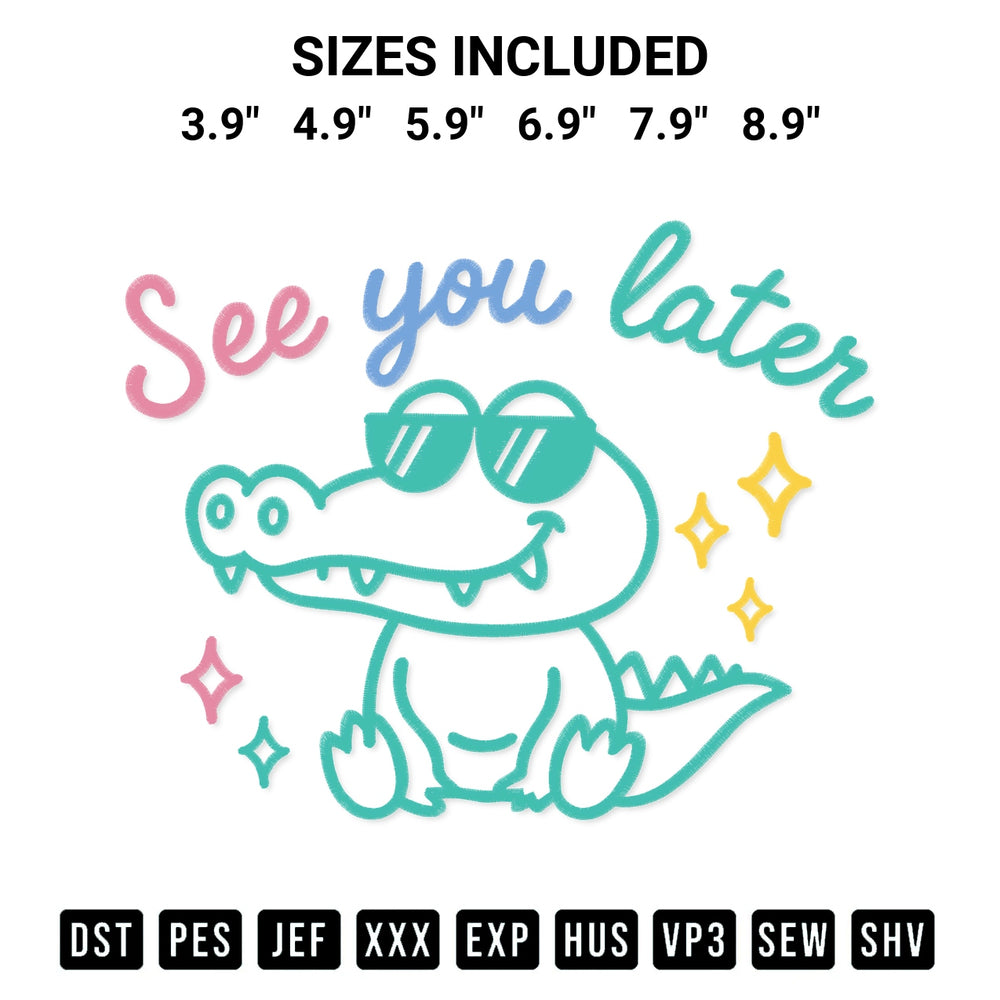 Add a unique touch to your apparel with the See You Later Alligator Embroidery Design embroidery file. Premium instant download available now on Designspacks.com. Available sizes: 3.9", 4.9", 5.9", 6.9", 7.9", 8.9".