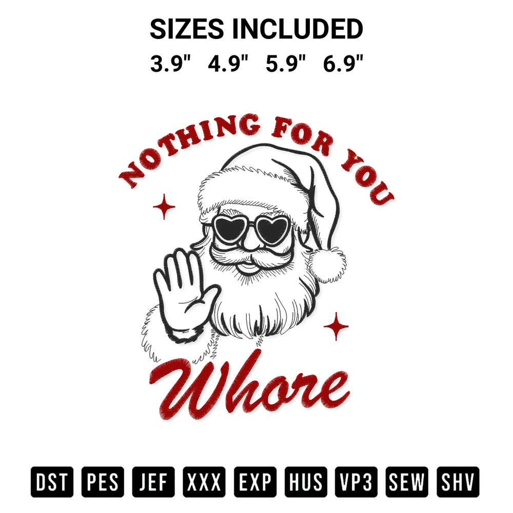 Discover the perfect addition to your crafting collection: Nothing For You Whore Embroidery Design embroidery file. Instantly available at Designspacks.com. Available sizes: 3.9", 4.9", 5.9", 6.9".