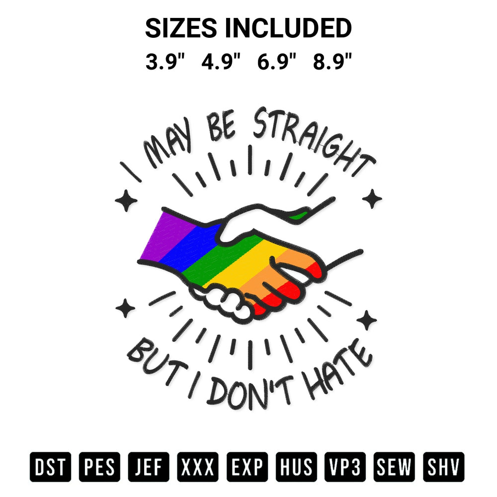 Elevate your next project with our I May Be Straight But I Dont Hate Embroidery Design embroidery file. Shop high-quality digital patterns instantly at Designspacks.com. Available sizes: 3.9", 4.9", 6.9", 8.9".