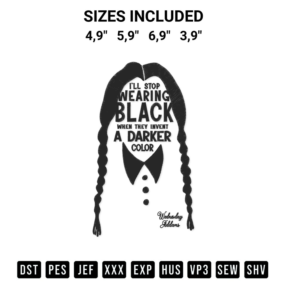 Transform your fabrics with the Ill Stop Wearing Black When They Invent A Darker Color Wednesday Addams Logo Embroidery Design embroidery design. Instant access to premium digitized patterns at Designspacks.com. Available sizes: 4,9", 5,9", 6,9", 3,9".