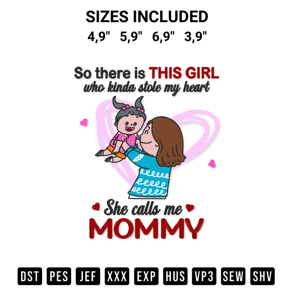 Shop the So There Is This Girl Who Kinda Stole My Heart She Calls Me Mommy Mothers Day Logo Embroidery Design machine embroidery pattern at Designspacks.com. Beautifully digitized for flawless stitching on any fabric. Available sizes: 4,9", 5,9", 6,9", 3,9".