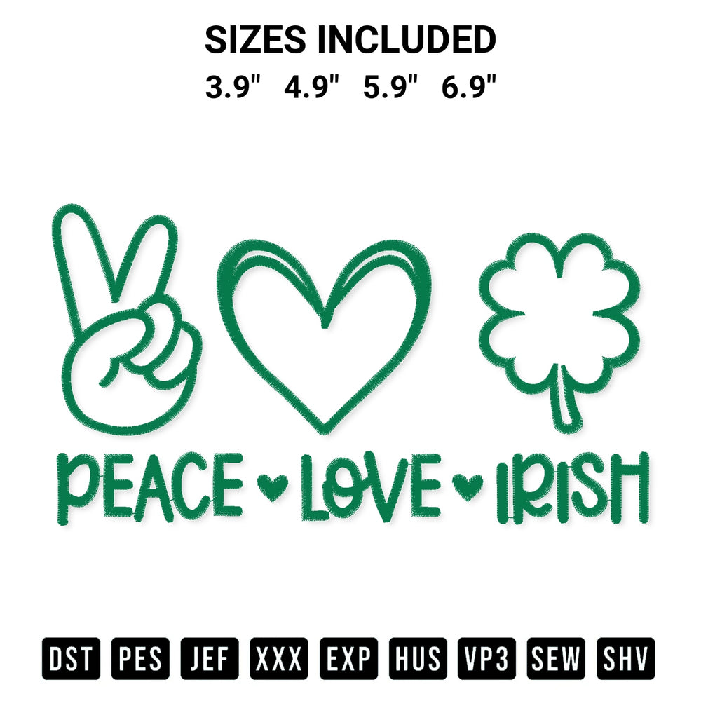 Shop the Peace Love Irish Embroidery Design machine embroidery pattern at Designspacks.com. Beautifully digitized for flawless stitching on any fabric. Available sizes: 3.9", 4.9", 5.9", 6.9".