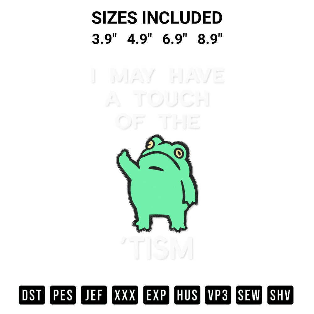 Get the Frog I May Have A Touch Of The Tism Embroidery Design embroidery design for your custom crafts! Premium digitized files available for instant download at Designspacks.com. Available sizes: 3.9", 4.9", 6.9", 8.9".
