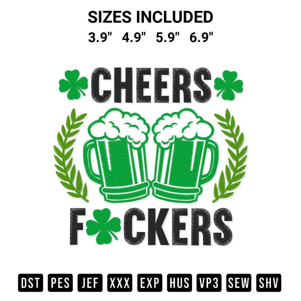 Looking for the perfect pattern? Download the Cheers Fuckers Shamrock Beer Embroidery Design embroidery design today at Designspacks.com. Crisp, clean stitching guaranteed. Available sizes: 3.9", 4.9", 5.9", 6.9".