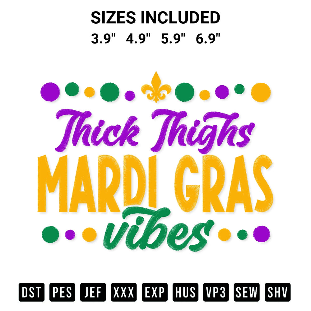 Get the Thick Thighs Mardi Gras Vibes Embroidery Design embroidery design for your custom crafts! Premium digitized files available for instant download at Designspacks.com. Available sizes: 3.9", 4.9", 5.9", 6.9".
