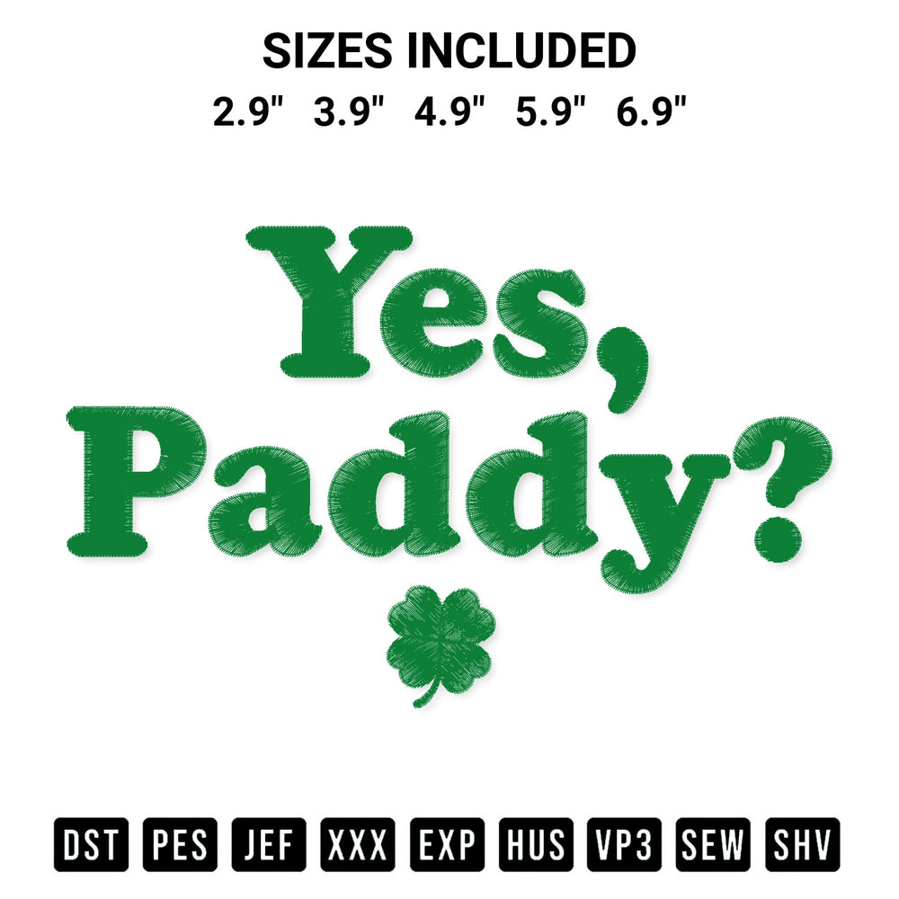 Stitch like a pro with the Yes Paddy St Patricks Day Embroidery Design embroidery pattern from Designspacks.com. High-quality digital machine embroidery file. Available sizes: 2.9", 3.9", 4.9", 5.9", 6.9".