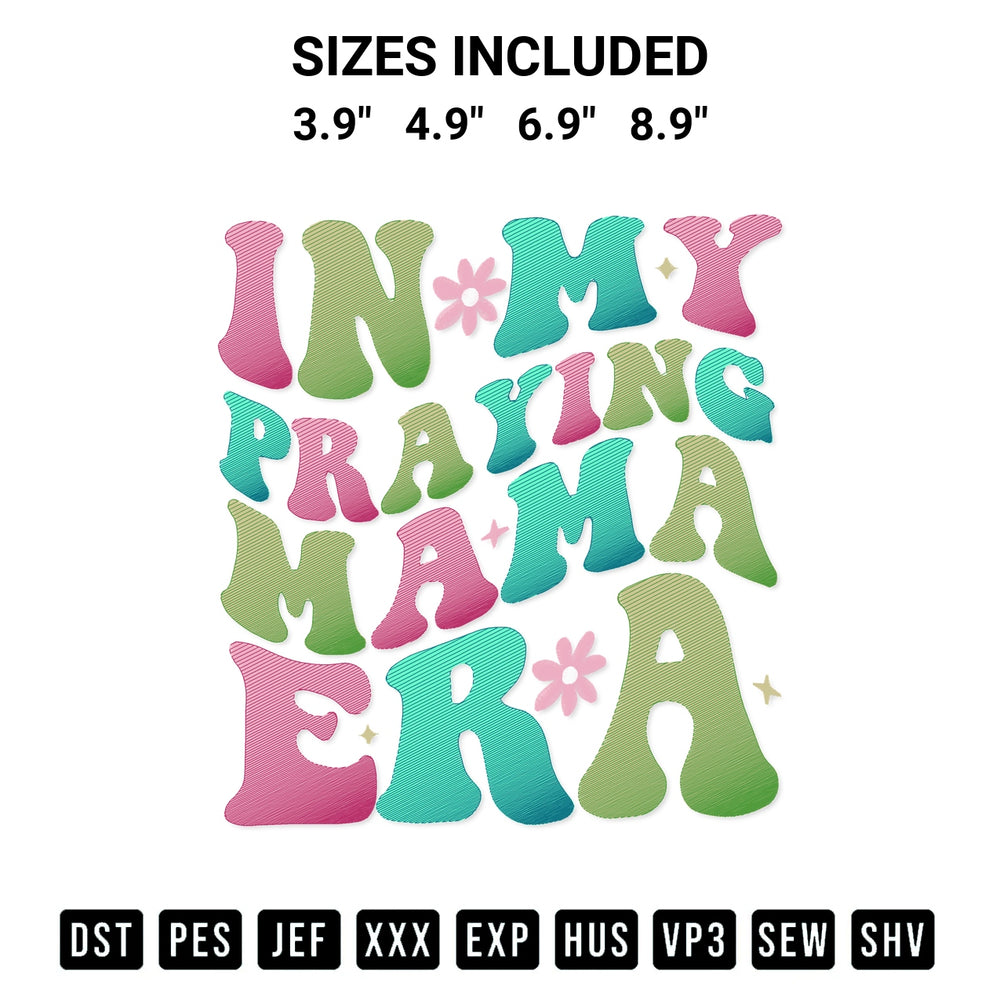 Get the In My Praying Mama Era Embroidery Design embroidery design for your custom crafts! Premium digitized files available for instant download at Designspacks.com. Available sizes: 3.9", 4.9", 6.9", 8.9".