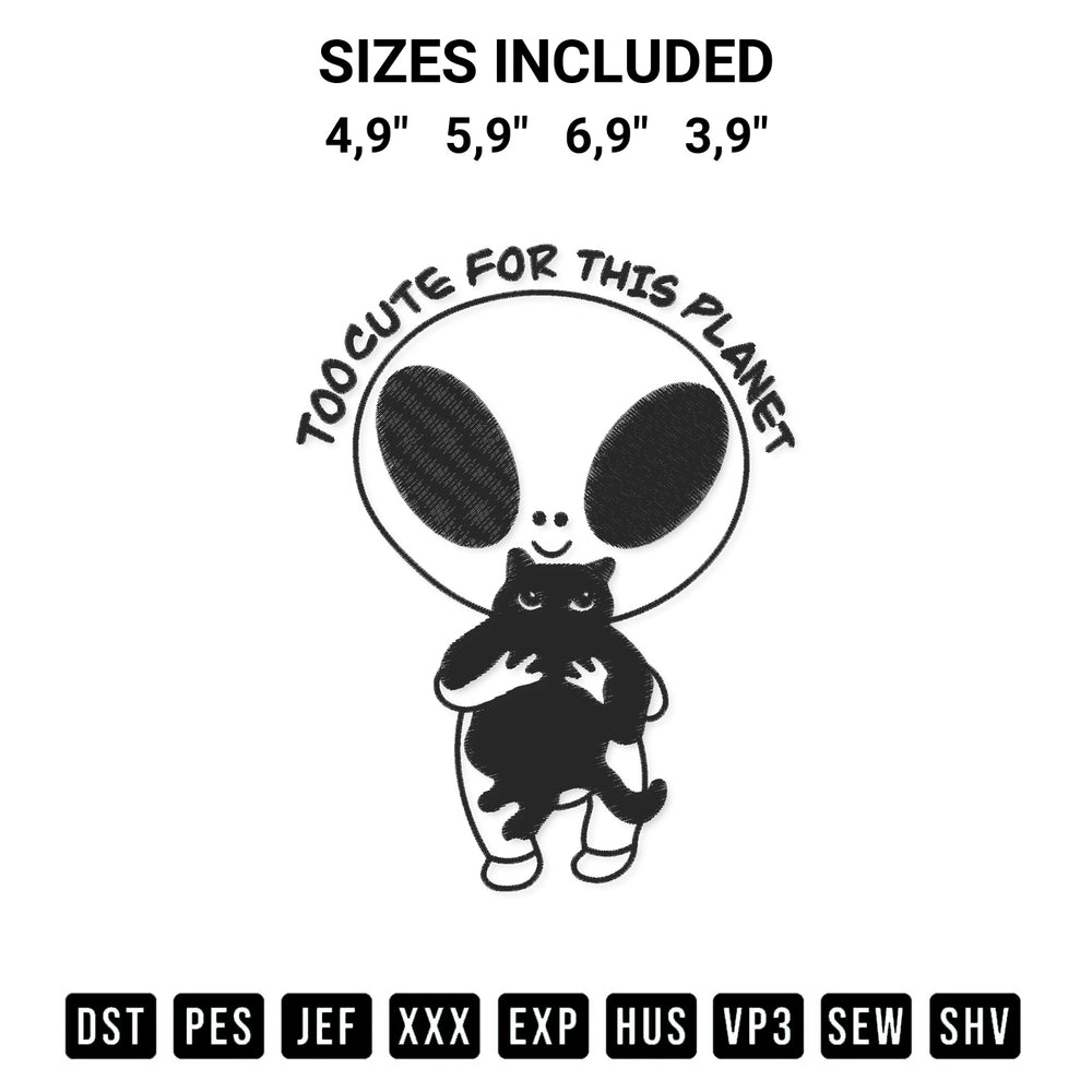 Create amazing crafts with the Too Cute For This Planet Ufo Alien Funny Aliens Quotes Logo Embroidery Design embroidery file. High-quality digital download from Designspacks.com, perfect for beginners and pros. Available sizes: 4,9", 5,9", 6,9", 3,9".