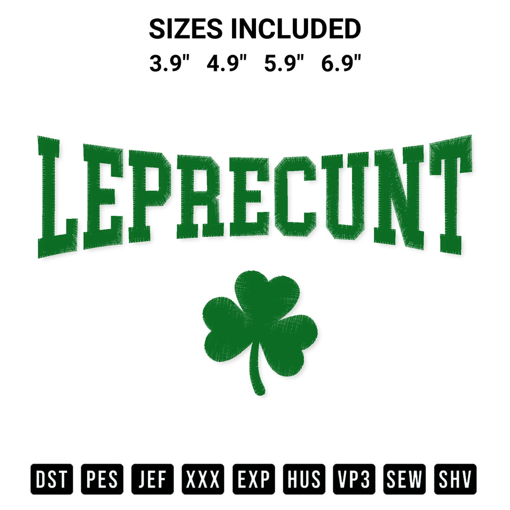 Looking for the perfect pattern? Download the Leprecunt Irish Shamrock Embroidery Design embroidery design today at Designspacks.com. Crisp, clean stitching guaranteed. Available sizes: 3.9", 4.9", 5.9", 6.9".