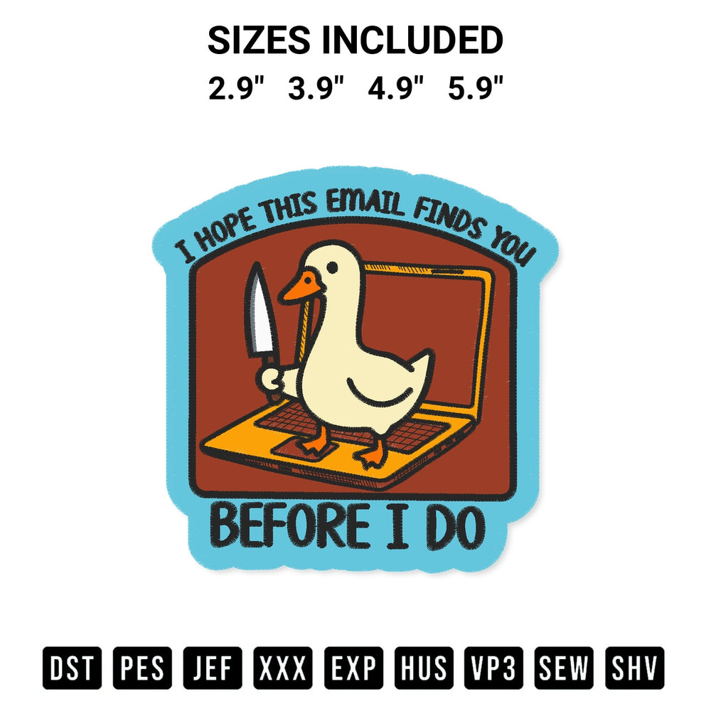 Stitch like a pro with the I Hope This Email Finds You Before I Do Embroidery Design embroidery pattern from Designspacks.com. High-quality digital machine embroidery file. Available sizes: 2.9", 3.9", 4.9", 5.9".