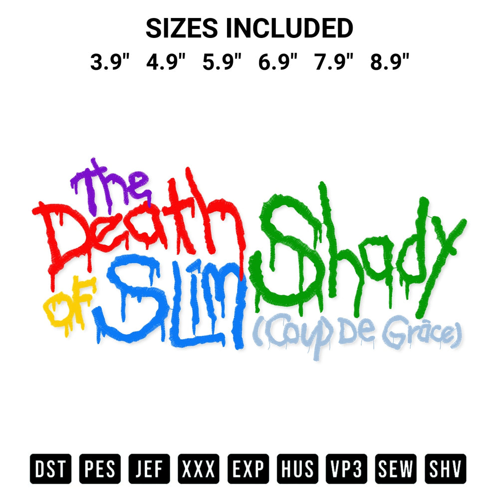 Discover the perfect addition to your crafting collection: The Death Of Slim Shady Embroidery Design embroidery file. Instantly available at Designspacks.com. Available sizes: 3.9", 4.9", 5.9", 6.9", 7.9", 8.9".