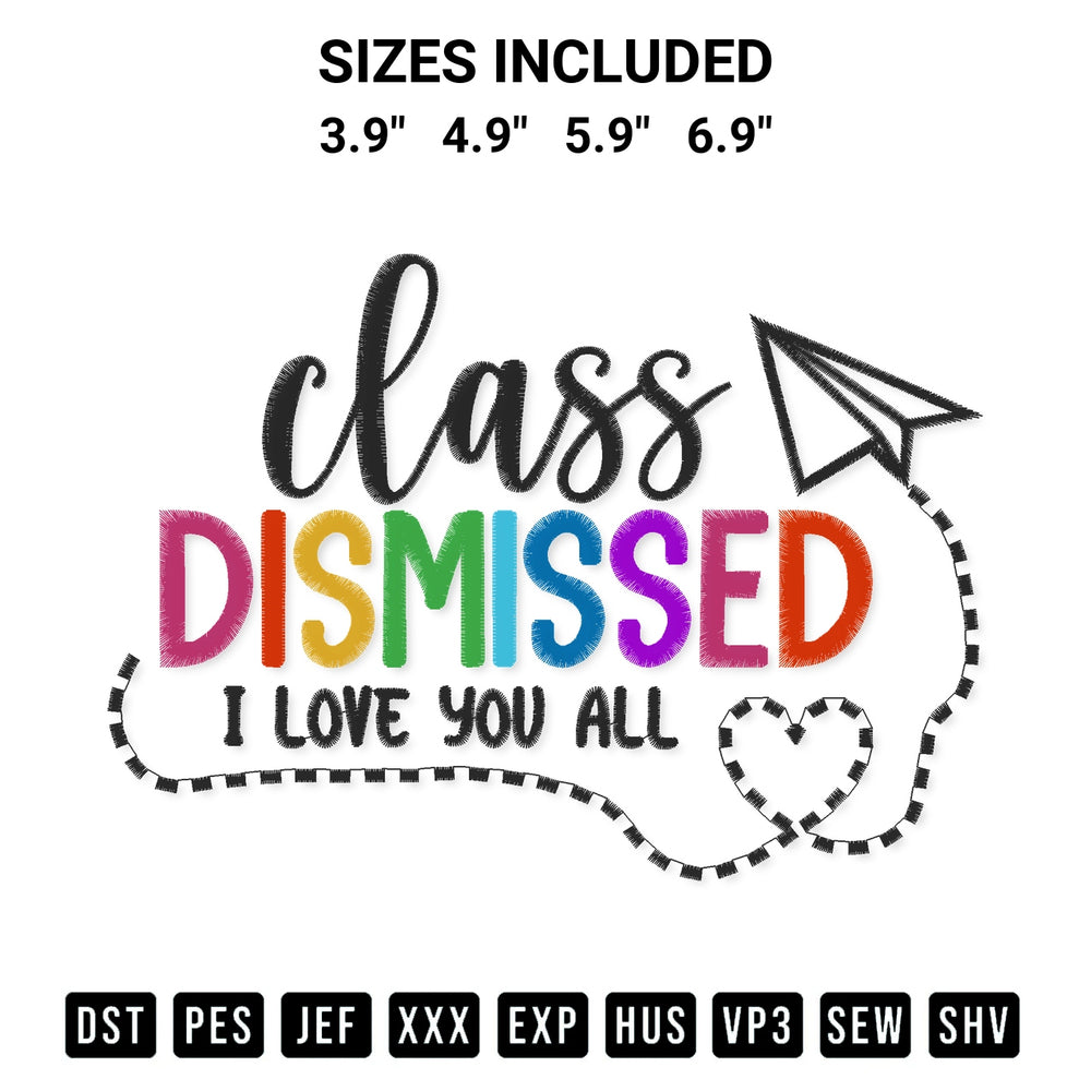 Transform your fabrics with the I Love You All Class Dismissed Embroidery Design embroidery design. Instant access to premium digitized patterns at Designspacks.com. Available sizes: 3.9", 4.9", 5.9", 6.9".