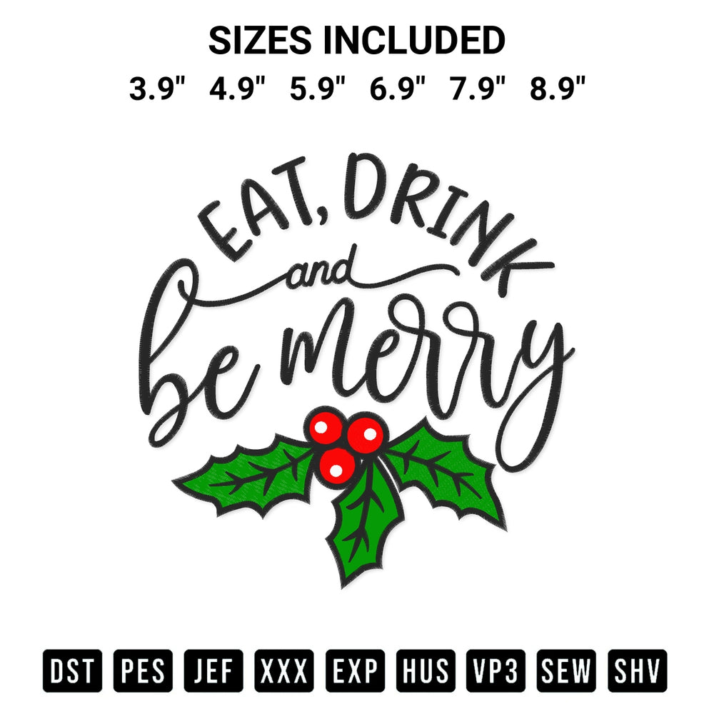 Add a unique touch to your apparel with the Eat Drink And Be Merry Embroidery Design embroidery file. Premium instant download available now on Designspacks.com. Available sizes: 3.9", 4.9", 5.9", 6.9", 7.9", 8.9".