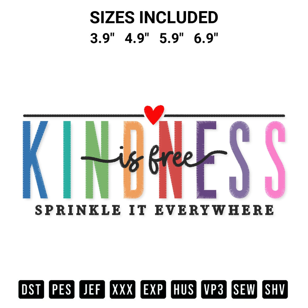 Discover the perfect addition to your crafting collection: Kindness Is Free Sprinkle It Everywhere Embroidery Design embroidery file. Instantly available at Designspacks.com. Available sizes: 3.9", 4.9", 5.9", 6.9".