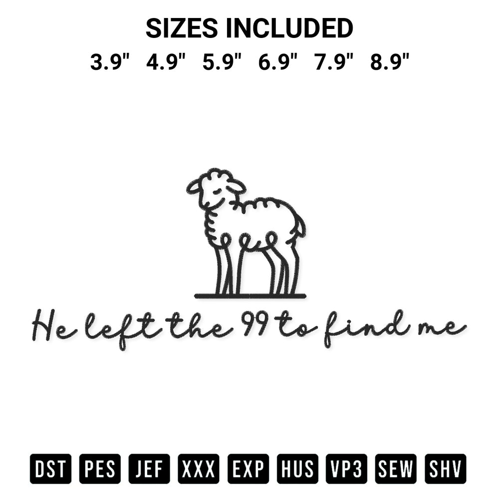 Download the He Left The 99 To Find Me Embroidery Design machine embroidery design exclusively at Designspacks.com. Premium digitized pattern for apparel and DIY crafts. Available sizes: 3.9", 4.9", 5.9", 6.9", 7.9", 8.9".