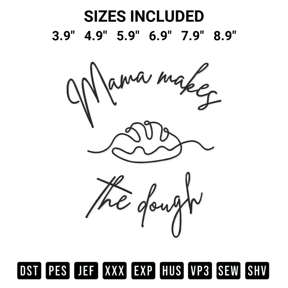 Get the Mama Makes The Dough Embroidery Design embroidery design for your custom crafts! Premium digitized files available for instant download at Designspacks.com. Available sizes: 3.9", 4.9", 5.9", 6.9", 7.9", 8.9".