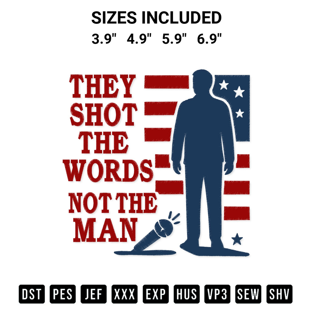 Stitch like a pro with the They Shot The Words Not The Man Embroidery Design embroidery pattern from Designspacks.com. High-quality digital machine embroidery file. Available sizes: 3.9", 4.9", 5.9", 6.9".