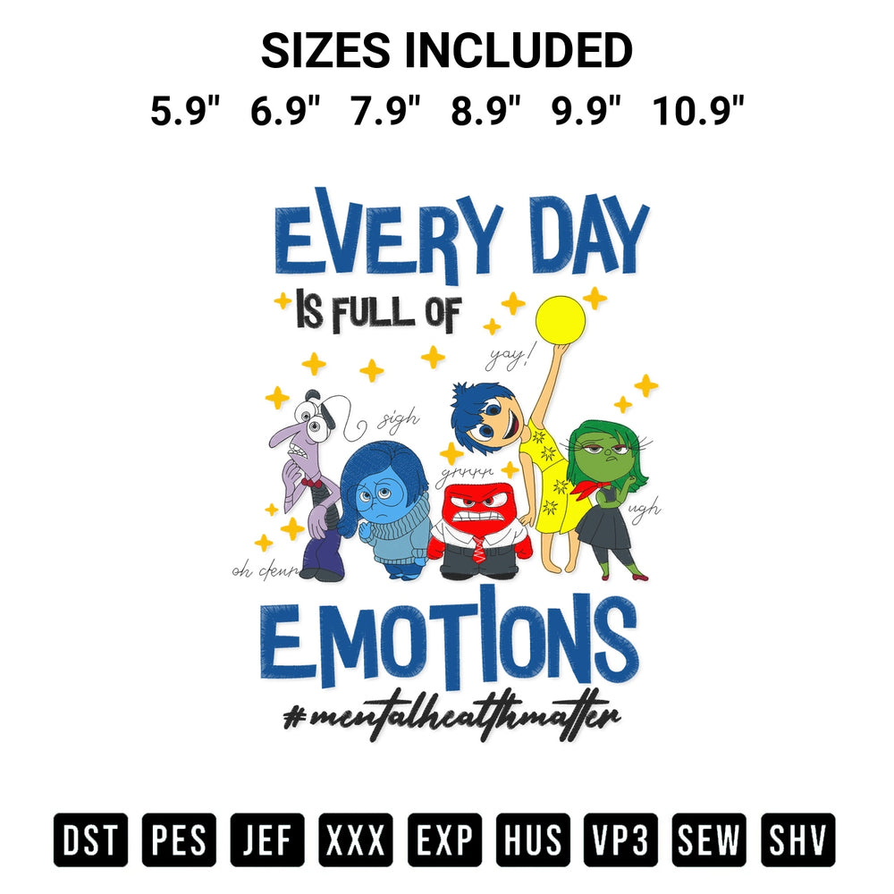 Shop the Everyday Is Full Of Emotions Embroidery Design machine embroidery pattern at Designspacks.com. Beautifully digitized for flawless stitching on any fabric. Available sizes: 5.9", 6.9", 7.9", 8.9", 9.9", 10.9".