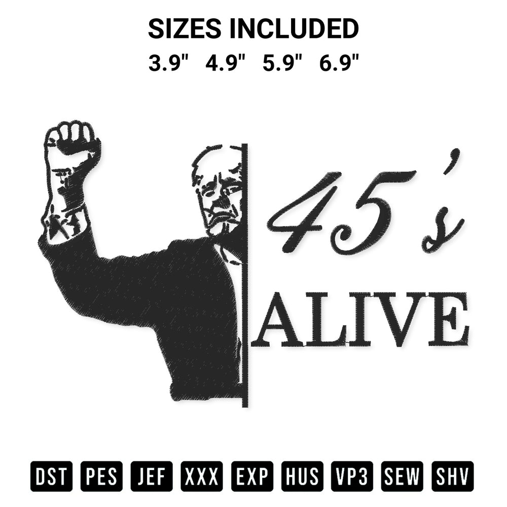 Discover the perfect addition to your crafting collection: Trump 45S Alive 2024 Embroidery Design embroidery file. Instantly available at Designspacks.com. Available sizes: 3.9", 4.9", 5.9", 6.9".