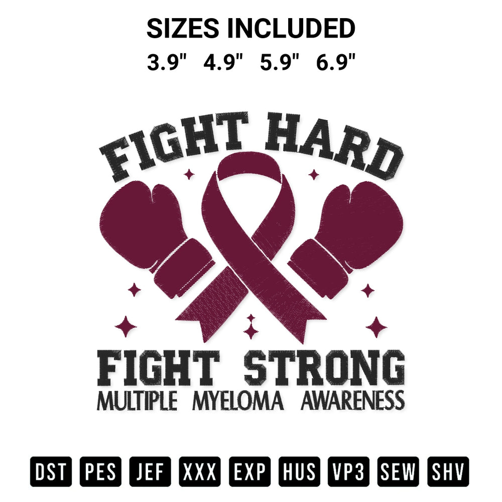 Elevate your next project with our Fight Hard Fight Strong Multiple Myeloma Awareness Embroidery Design embroidery file. Shop high-quality digital patterns instantly at Designspacks.com. Available sizes: 3.9", 4.9", 5.9", 6.9".