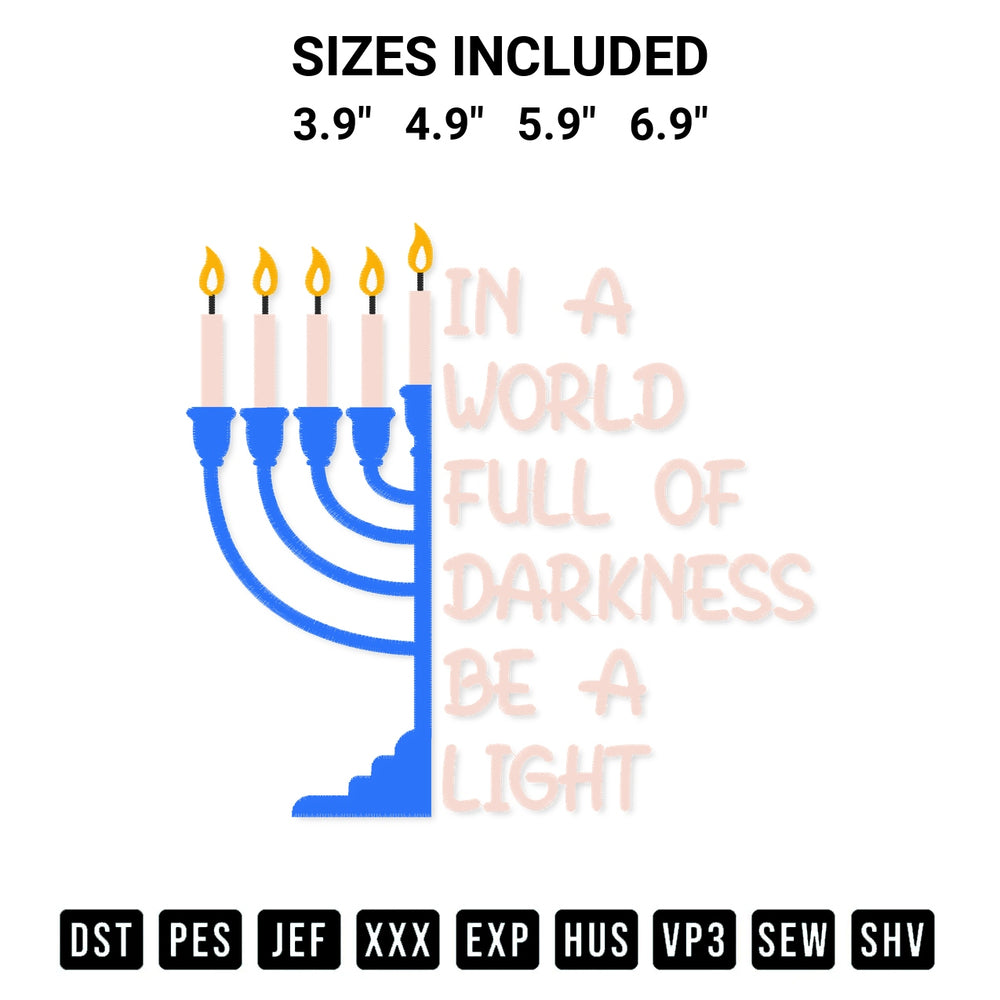 Get the In A World Full Of Darkness Be A Light Embroidery Design embroidery design for your custom crafts! Premium digitized files available for instant download at Designspacks.com. Available sizes: 3.9", 4.9", 5.9", 6.9".
