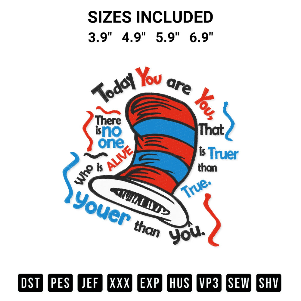 Create amazing crafts with the Dr Seuss Today You Are You Embroidery Design embroidery file. High-quality digital download from Designspacks.com, perfect for beginners and pros. Available sizes: 3.9", 4.9", 5.9", 6.9".