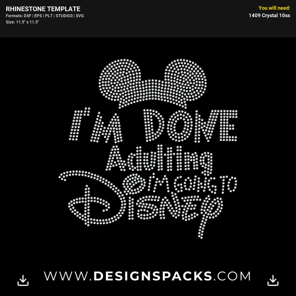 Im Done Adulting Im Going To Disney Rhinestone Digital Template