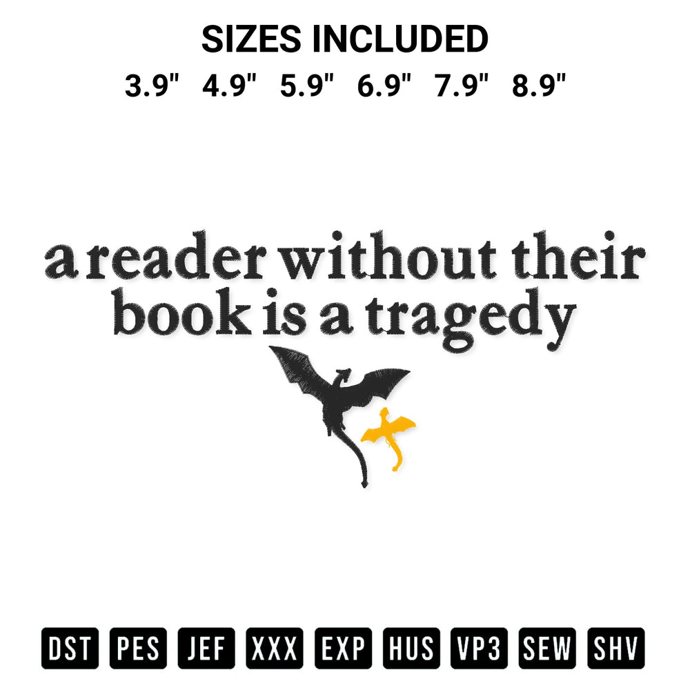 Create amazing crafts with the A Reader Without Their Book Is A Tragedy Embroidery Design embroidery file. High-quality digital download from Designspacks.com, perfect for beginners and pros. Available sizes: 3.9", 4.9", 5.9", 6.9", 7.9", 8.9".
