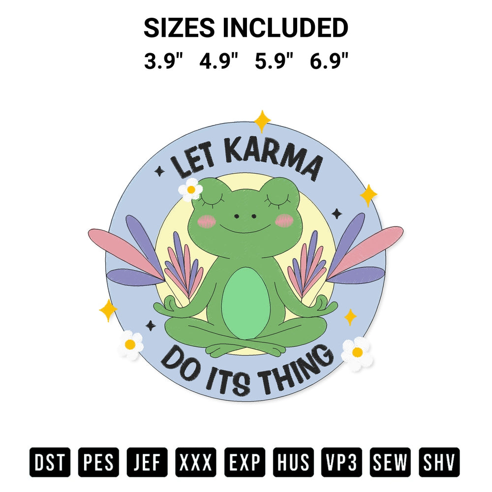 Looking for the perfect pattern? Download the Let Karma Do Its Thing Frog Embroidery Design embroidery design today at Designspacks.com. Crisp, clean stitching guaranteed. Available sizes: 3.9", 4.9", 5.9", 6.9".