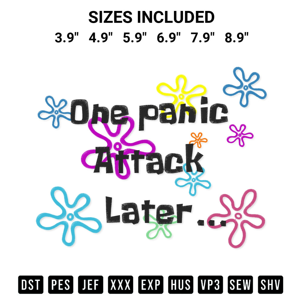 Transform your fabrics with the One Panic Attack Later Embroidery Design embroidery design. Instant access to premium digitized patterns at Designspacks.com. Available sizes: 3.9", 4.9", 5.9", 6.9", 7.9", 8.9".