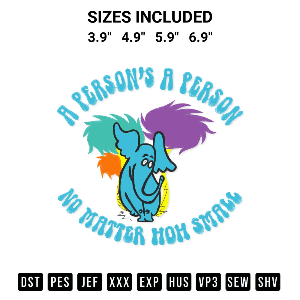 Looking for the perfect pattern? Download the Horton Hears A Who A Persons A Person No Matter How Small Embroidery Design embroidery design today at Designspacks.com. Crisp, clean stitching guaranteed. Available sizes: 3.9", 4.9", 5.9", 6.9".